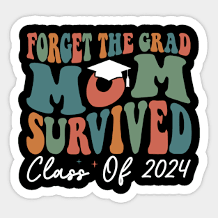 Forget The Grad Mom Survived Class Of 2024 Sticker